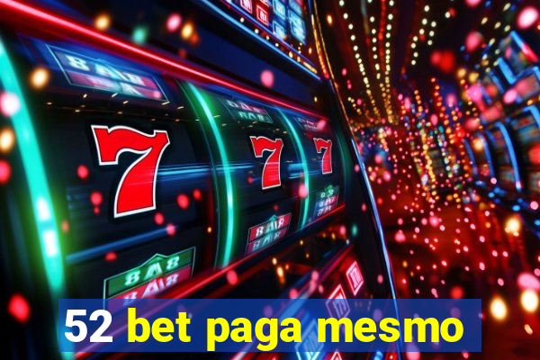 52 bet paga mesmo